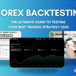 Forex Backtesting: The Ultimate Guide to Testing Your Best Trading Strategy 2025